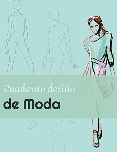 Cuaderno desinõ de moda: Cuadern de dibujo - Figuras plantilla de maniquĂes para dibujar ropa para diseñadores de moda y estilistas (Spanish Edition)