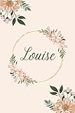  Louise: Cahier de Notes unique avec Prénom Personnalisé  Idéal cadeau pour Fête des mères, Anniversaire pour femmes et filles  Journal intime, 100 pages lignées, Petit Format 6x9 Pouces