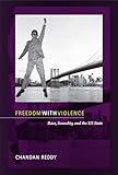 Freedom with Violence: Race, Sexuality, and the US State (Perverse Modernities: A Series Edited by Jack Halberstam and Lisa Lowe)