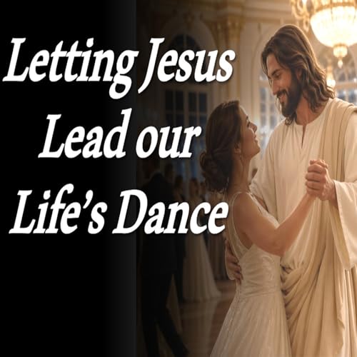 Letting Jesus Lead Our Life's Dance