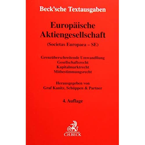 Europäische Aktiengesellschaft (Societas Europaea - SE): Grenzüberschreitende Umwandlung, Gesellschaftsrecht, Kapitalmarktrecht, Mitbestimmungsrecht - ... 1. Juni 2016 (Beck'sche Textausgaben)