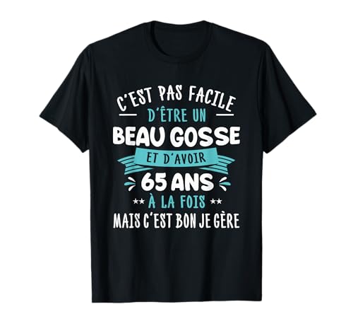 Beau Gosse Idée Cadeau Drôle Homme 65 ans Fête Anniversaire T-Shirt