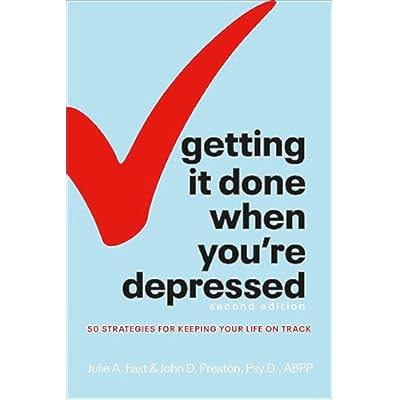 Getting It Done When You're Depressed, 2E: 50 Strategies for Keeping Your Life on Track