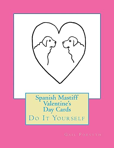 Spanish Mastiff Valentine's Day Cards: Do It Yourself