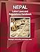Nepal Labor Laws and Regulations Handbook: Strategic Information and Basic Laws (World Business Law Library)