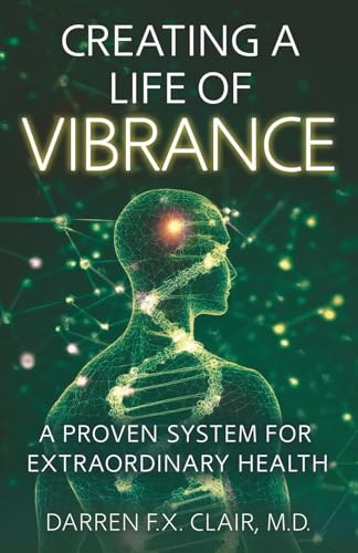 Creating a Life of Vibrance: A Proven System for Extraordinary Health