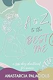 A to Z to the Best Me: A 26 Day Devotional for Women