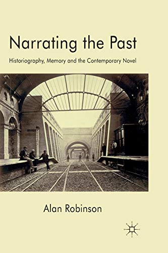 Narrating the Past: Historiography, Memory and the Contemporary Novel