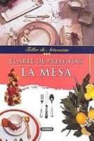 Arte de Presentar La Mesa (Spanish Edition) 8430597182 Book Cover