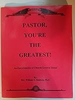 Pastor You're the Greatest - An Encyclopedia of Church Growth Ideas B004LAK212 Book Cover