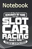  Journal Notebook, Composition Notebook: Slot Car Racing Ill Turn Around Slotcars RC Gift 6 in x 9 in x 100 Lined and Blank Pages for Notes, To Do Lists, Notepad, Journal Gift for your beloveds