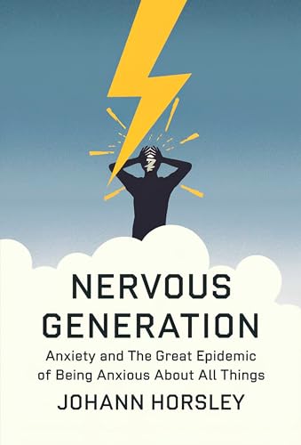 Nervous Generation: Anxiety and The Great Epidemic of Being Anxious About All Things