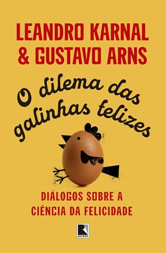 O dilema das galinhas felizes: Diálogos sobre a ciência da felicidade