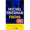 Fremd: „Dieser Text ist das Persönlichste, was Friedman je geschrieben hat.” Oliver Reese Gebundene Ausgabe – 1. September 2022