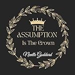 Cover of The Assumption Is the Crown