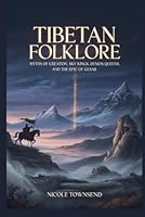 Tibetan Folklore: Myths of Creation, Sky Kings, Demon Queens, and the Epic of Gesar B0GPNHDSCB Book Cover