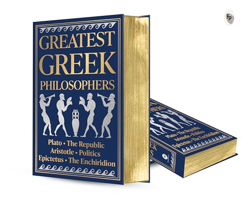 Image of Greatest Greek Philosophers (Deluxe Hardbound Edition): Plato, the Republic, Aristotle, Politics, Epictetus, the Enchiridion (Fingerprint Classics)