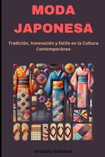 MODA JAPONESA: Tradición, Innovación y Estilo en la Cultura Contemporánea