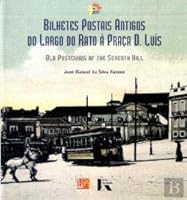 Bilhetes postais antigos do Largo do Rato a Praca D. Luis: Old postcards of the seventh hill : persistencias e inovacoes no decorrer de quatro decadas 9722408607 Book Cover