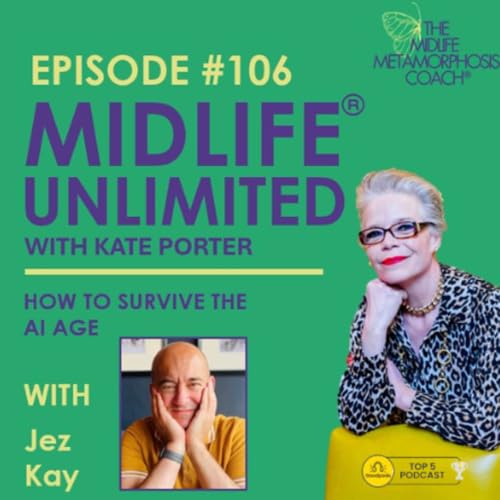 How to Survive the AI Age as a Midlifer with Guest Jez Kay