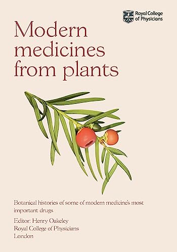 Modern Medicines from Plants: Botanical histories of some of modern medicine’s most important drugs (English Edition)