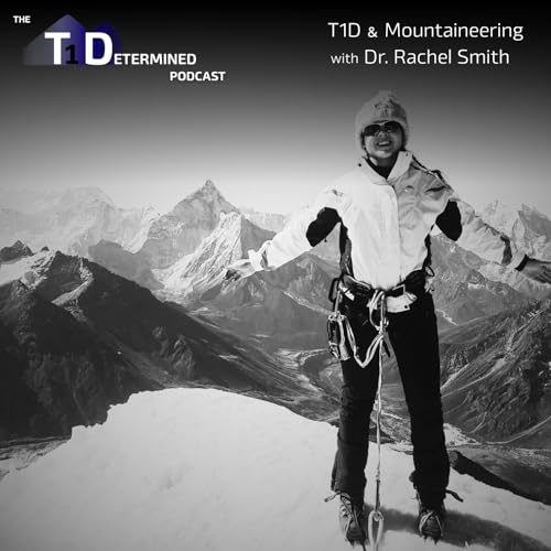 T1D & Mountaineering with Dr. Rachel Smith