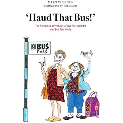 Haud That Bus!': The Humorous Adventures of Bus Pass Barbara & Bus Pass Molly