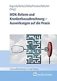 MDK-Reform und Krankenhausabrechnung - Auswirkungen auf die Praxis (Gesundheitswesen in der Praxis)