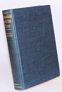 Prejudice and the press;: A restatement of the principle of freedom of the press with specific reference to the Hutchins-Luce Commission