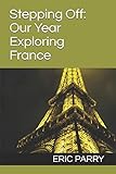 Stepping Off: Our Year Exploring France