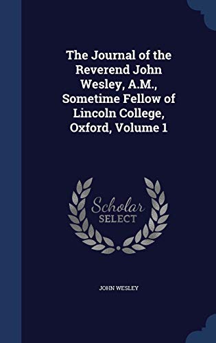 The Journal of the Reverend John Wesley, A.M., ... 1298964636 Book Cover
