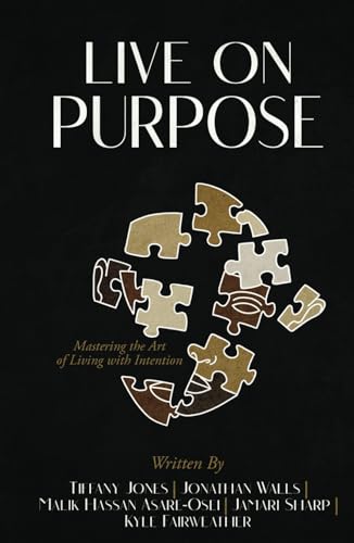 Live on Purpose: Mastering the Art of Living With Intention