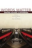 Words Matter: Writing to Make a Difference (Volume 1)