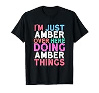 For girls, woman or lady named Amber in your lives. For your mom, grandma, daughter, sister, aunt, friend and beloved Amber in your world. Great for the random, funny and silly event where Amber needs to shine. This cute, adorable, humorous and prett...