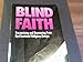 Blind Faith: Recognizing and Recovering from Dysfunctional Religious Groups