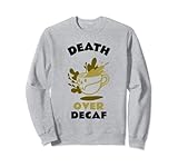 Photo Gallery frasi divertenti caffè grafica morte sul decaffeinato chiaro felpa Photo Gallery frasi divertenti caffè grafica morte sul decaffeinato chiaro felpa