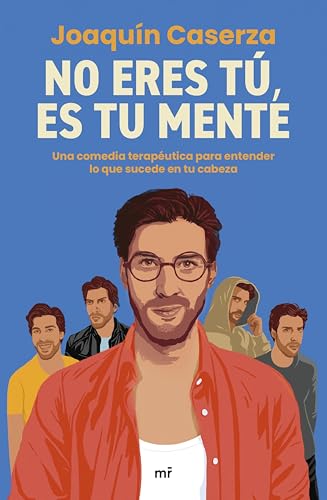 No eres tú, es tu mente: Una comedia terapéutica para entender lo que sucede en tu cabeza (MR Humor) (Spanish Edition)