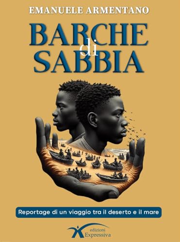 Barche di sabbia. Reportage di un viaggio tra il deserto e il mare