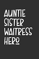 Aunt Sister Waitress Hero: Aunt Journal, Diary, Notebook or Gift for Auntie 1691959154 Book Cover