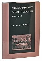 Crime and Society in North Carolina, 1663-1776 0807114677 Book Cover
