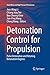 Detonation Control for Propulsion: Pulse Detonation and Rotating Detonation Engines (Shock Wave and High Pressure Phenomena)