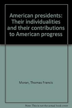 American Presidents: Their Individualities and their Contributions to American Progress
