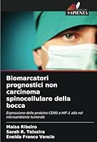 Biomarcatori prognostici non carcinoma spinocellulare della bocca: Espressione delle proteine CD90 e HIF-1 alfa nel microambiente tumorale (Italian Edition) 6208774829 Book Cover