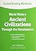 World History: Guided Reading Workbook Ancient Civilizations Through the Renaissance