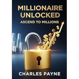 Millionaire Unlocked Audiobook By Charles Payne cover art