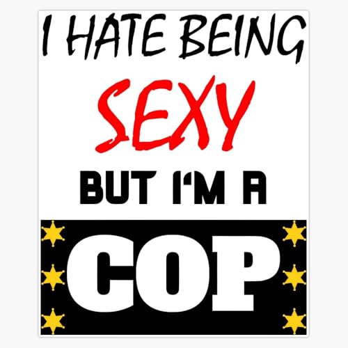 Magnet I Hate Being Sexy but I'm a cop Magnetic Vinyl Sticker Decal 5"