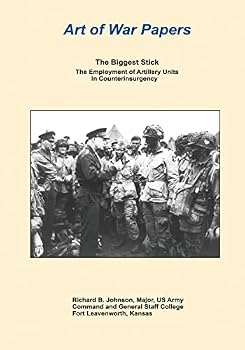 The Biggest Stick: The Employment of Artillery Units in Counterinsurgency