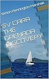 SV CARA THE GRENADA DISCOVERY (English Edition) - simon PENNINGTON MARSHALL 