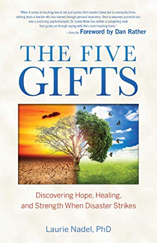 The Five Gifts Discovering Hope Healing And Strength When Disaster Strikes Kindle Edition By Nadel Laurie Health Fitness Dieting Kindle Ebooks Amazon Com
