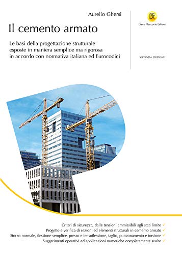 Il cemento armato Le basi della progettazione strutturale esposte in maniera semplice ma rigorosa